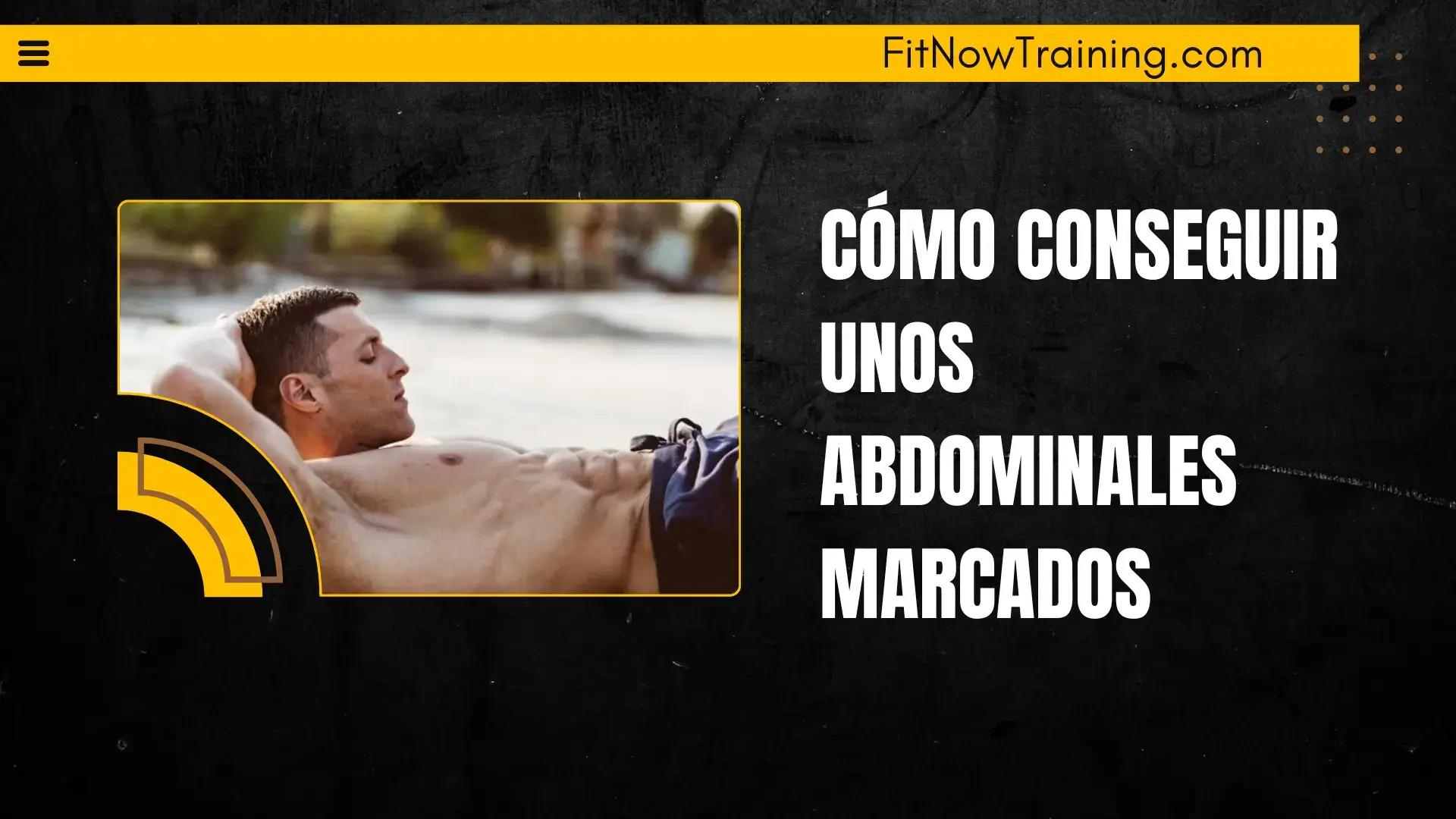 Cómo conseguir unos abdominales marcados - FitNowTraining