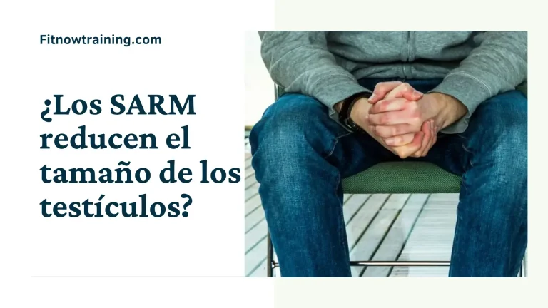 ¿Los SARM reducen el tamaño de los testículos?