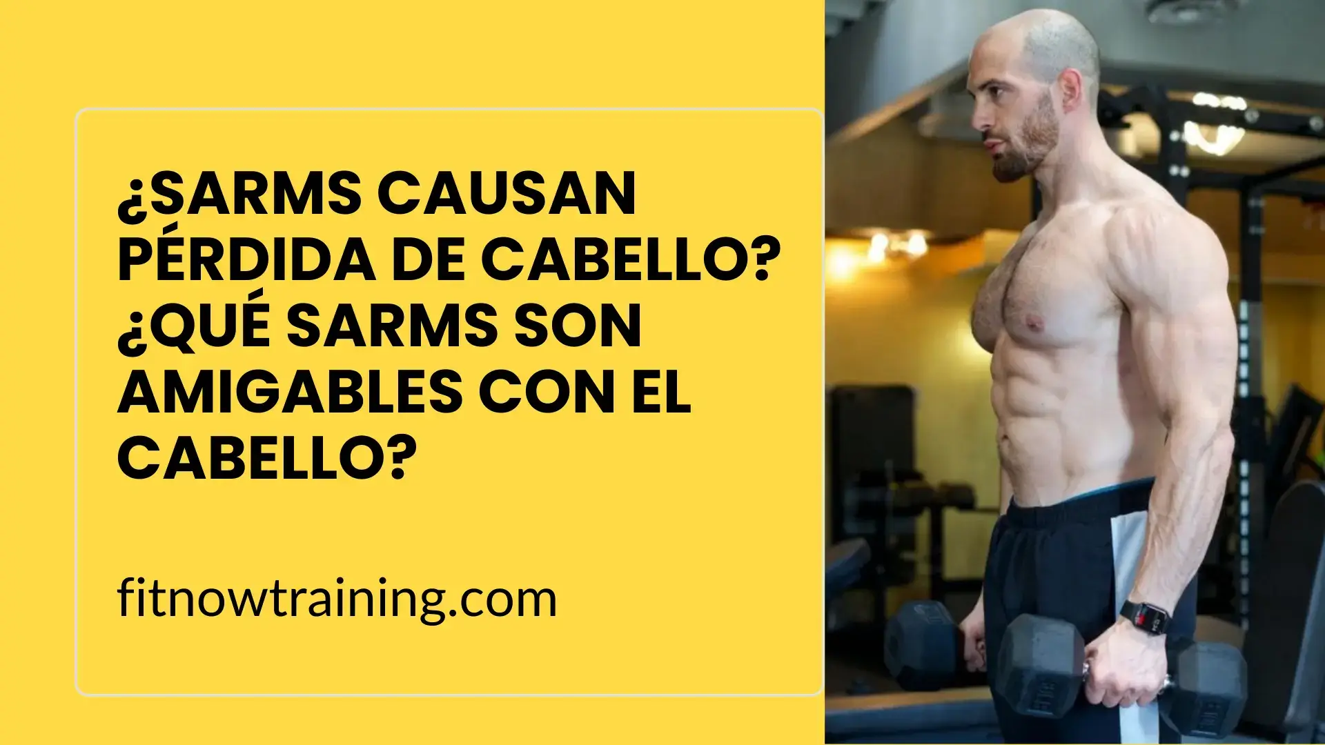 ¿SARMs Causan Pérdida de Cabello? ¿Qué SARMs son Amigables con el Cabello?